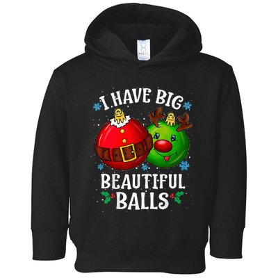 I Have Big Beautiful Balls Adult Holiday Humor Christmas Toddler Hoodie