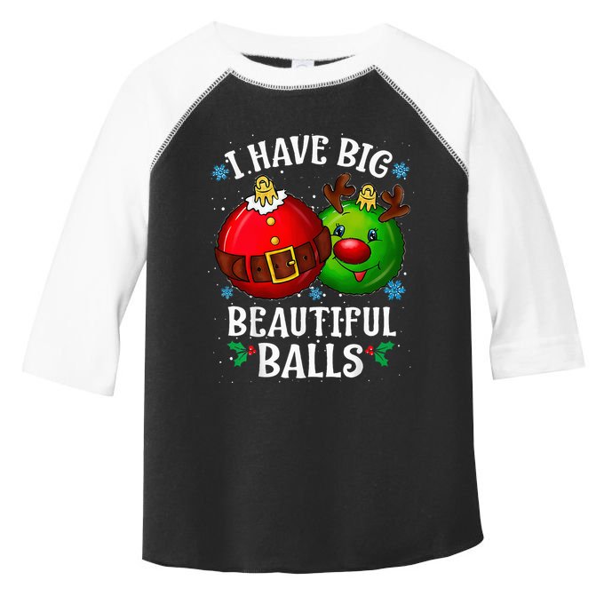 I Have Big Beautiful Balls Adult Holiday Humor Christmas Toddler Fine Jersey T-Shirt
