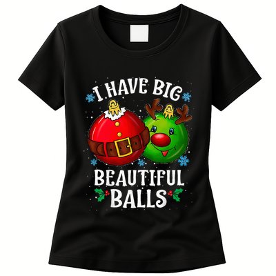 I Have Big Beautiful Balls Adult Holiday Humor Christmas Womens T-Shirt