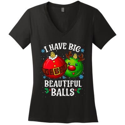 I Have Big Beautiful Balls Adult Holiday Humor Christmas Women's V-Neck T-Shirt
