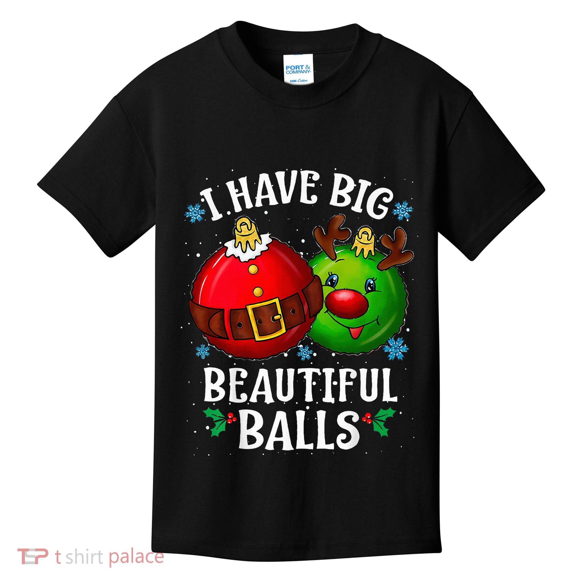 I Have Big Beautiful Balls Adult Holiday Humor Christmas Kids T-Shirt