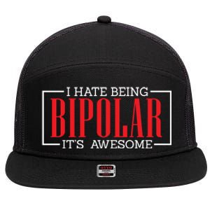 I Hate Being Bipolar It's Awesome Funny Bipolar Awareness Gift 7 Panel Mesh Trucker Snapback Hat