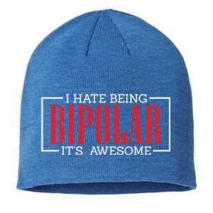 I Hate Being Bipolar It's Awesome Funny Bipolar Awareness Gift Sustainable Beanie