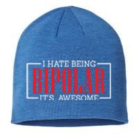 I Hate Being Bipolar It's Awesome Funny Bipolar Awareness Gift Sustainable Beanie