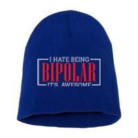 I Hate Being Bipolar It's Awesome Funny Bipolar Awareness Gift Short Acrylic Beanie