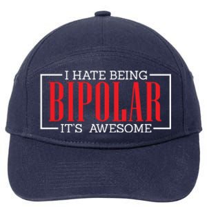 I Hate Being Bipolar It's Awesome Funny Bipolar Awareness Gift 7-Panel Snapback Hat