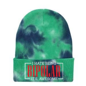 I Hate Being Bipolar It's Awesome Funny Bipolar Awareness Gift Tie Dye 12in Knit Beanie