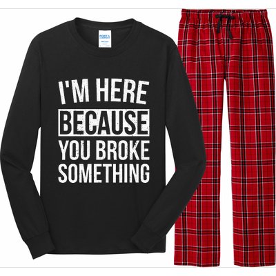 Im Here Because You Broke Something Funny Mechanic Gifts Long Sleeve Pajama Set