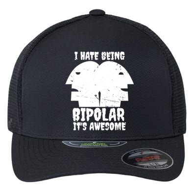 I Hate Being Bipolar It's Awesome I Funny Gift Humor Gift Flexfit Unipanel Trucker Cap