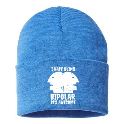 I Hate Being Bipolar It's Awesome I Funny Gift Humor Gift Sustainable Knit Beanie