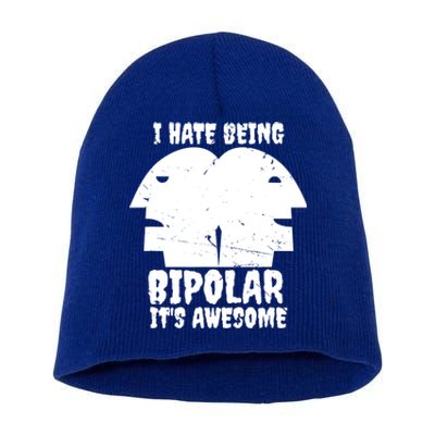 I Hate Being Bipolar It's Awesome I Funny Gift Humor Gift Short Acrylic Beanie