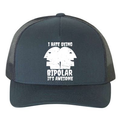 I Hate Being Bipolar It's Awesome I Funny Gift Humor Gift Yupoong Adult 5-Panel Trucker Hat