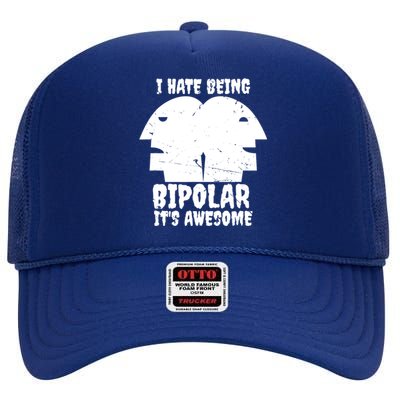 I Hate Being Bipolar It's Awesome I Funny Gift Humor Gift High Crown Mesh Back Trucker Hat