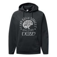 I Had Brain Surgery WhatS Your Excuse Survivor Surgeries Performance Fleece Hoodie