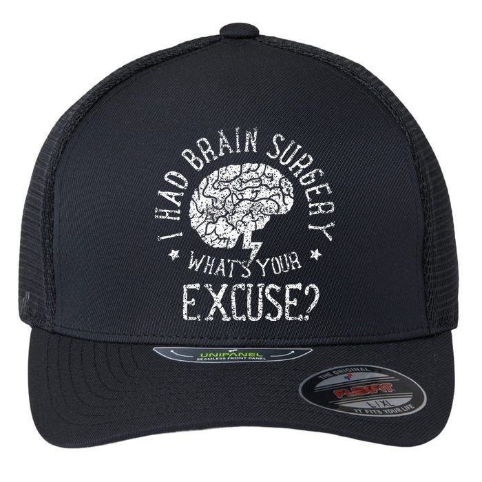 I Had Brain Surgery WhatS Your Excuse Survivor Surgeries Flexfit Unipanel Trucker Cap