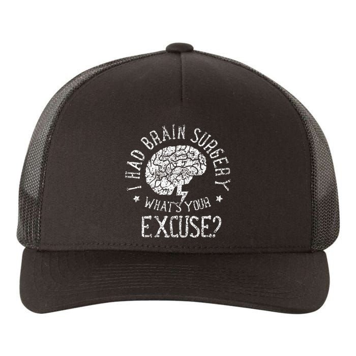 I Had Brain Surgery WhatS Your Excuse Survivor Surgeries Yupoong Adult 5-Panel Trucker Hat