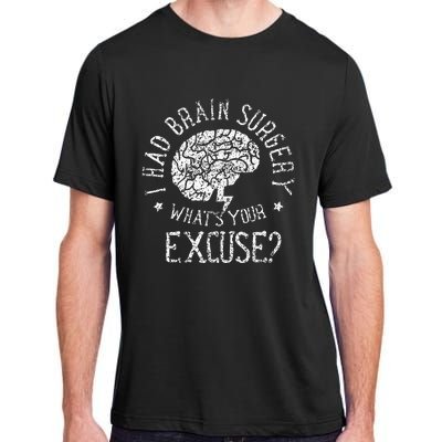 I Had Brain Surgery WhatS Your Excuse Survivor Surgeries Adult ChromaSoft Performance T-Shirt