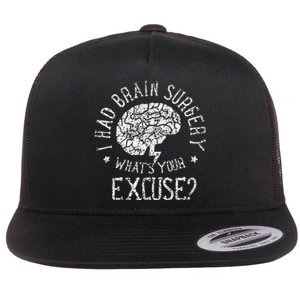 I Had Brain Surgery WhatS Your Excuse Survivor Surgeries Flat Bill Trucker Hat