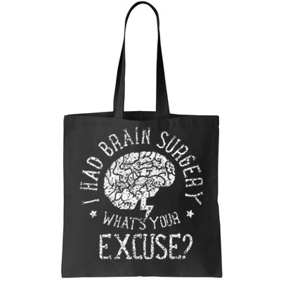 I Had Brain Surgery WhatS Your Excuse Survivor Surgeries Tote Bag