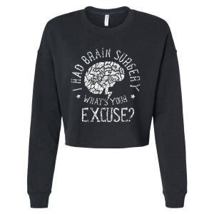 I Had Brain Surgery WhatS Your Excuse Survivor Surgeries Cropped Pullover Crew