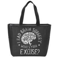 I Had Brain Surgery WhatS Your Excuse Survivor Surgeries Zip Tote Bag