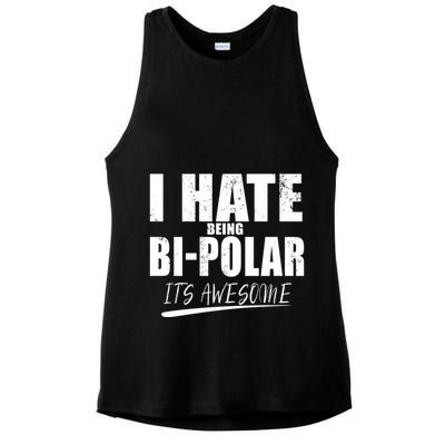 I Hate Being Bipolar It's Awesome Gift Ladies PosiCharge Tri-Blend Wicking Tank