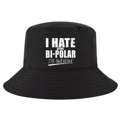 I Hate Being Bipolar It's Awesome Gift Cool Comfort Performance Bucket Hat