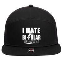 I Hate Being Bipolar It's Awesome Gift 7 Panel Mesh Trucker Snapback Hat