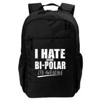 I Hate Being Bipolar It's Awesome Gift Backpack
