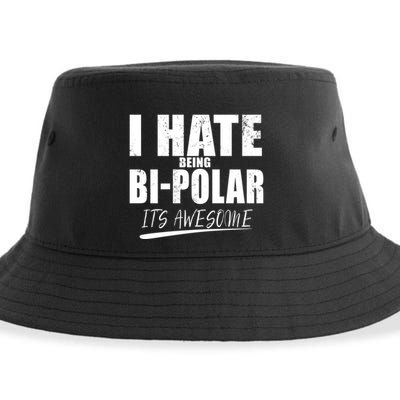 I Hate Being Bipolar It's Awesome Gift Sustainable Bucket Hat