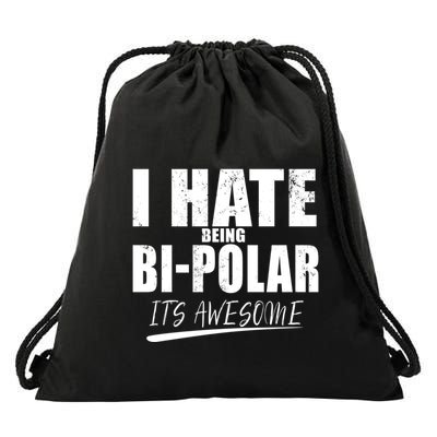 I Hate Being Bipolar It's Awesome Gift Drawstring Bag