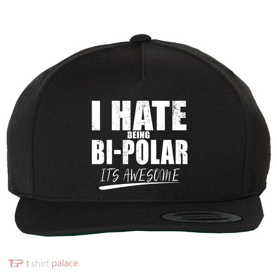 I Hate Being Bipolar It's Awesome Gift Wool Snapback Cap
