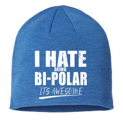 I Hate Being Bipolar It's Awesome Gift Sustainable Beanie