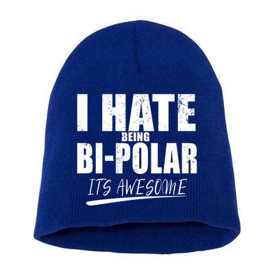 I Hate Being Bipolar It's Awesome Gift Short Acrylic Beanie