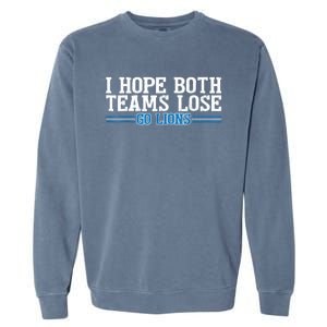 I Hope Both Teams Lose Go Lion Garment-Dyed Sweatshirt