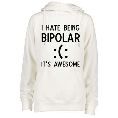 I Hate Being Bipolar It's Awesome Gift Womens Funnel Neck Pullover Hood