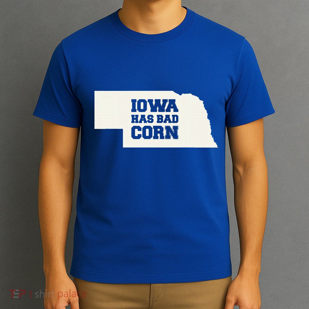 Iowa Has Bad Corn T-Shirt