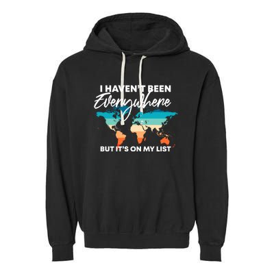 I Haven't Been Everywhere But It's On My List | Travel Lover Garment-Dyed Fleece Hoodie