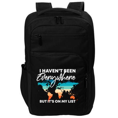 I Haven't Been Everywhere But It's On My List | Travel Lover Impact Tech Backpack