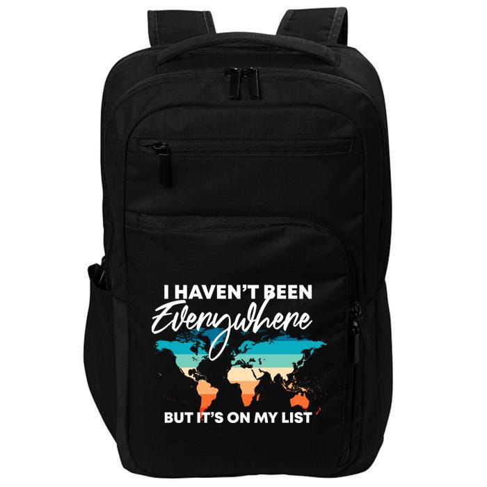 I Haven't Been Everywhere But It's On My List | Travel Lover Impact Tech Backpack