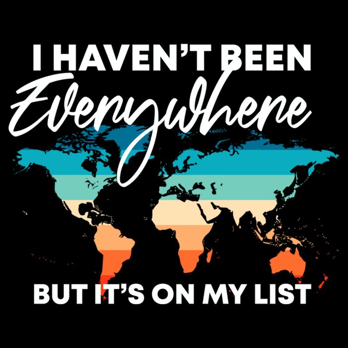 I Haven't Been Everywhere But It's On My List | Travel Lover Backpack