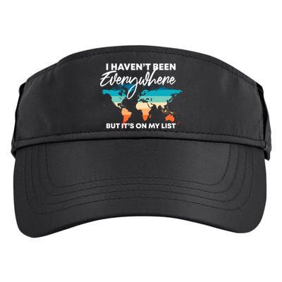 I Haven't Been Everywhere But It's On My List | Travel Lover Adult Drive Performance Visor