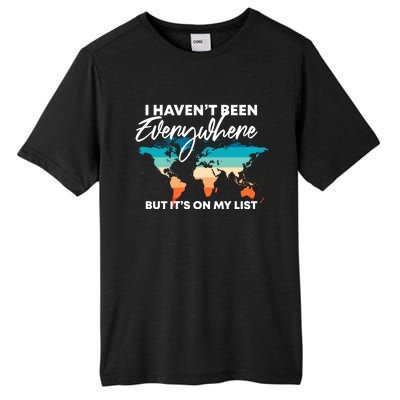 I Haven't Been Everywhere But It's On My List | Travel Lover Tall Fusion ChromaSoft Performance T-Shirt