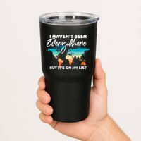 I Haven't Been Everywhere But It's On My List | Travel Lover Tumbler