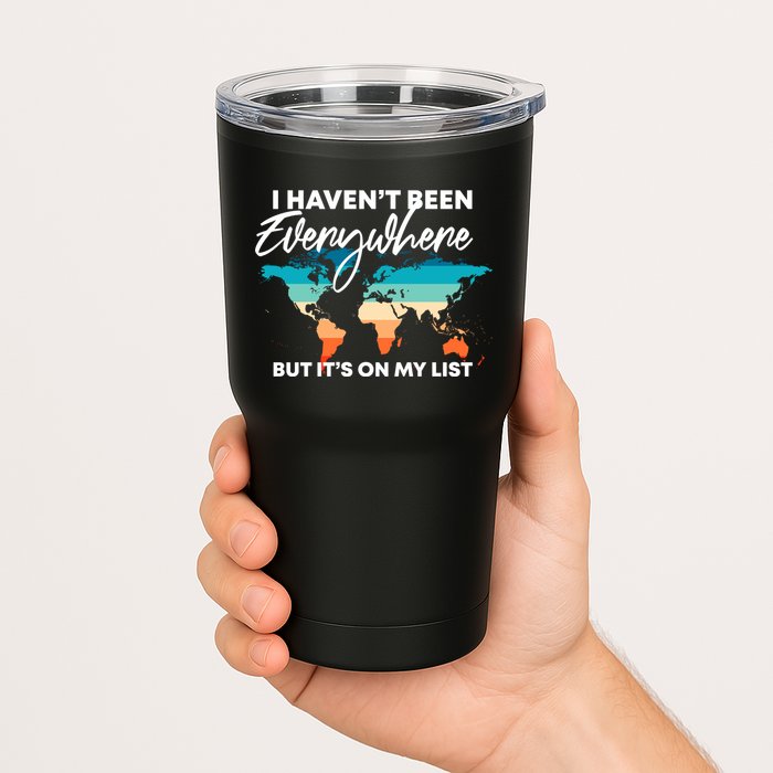 I Haven't Been Everywhere But It's On My List | Travel Lover Tumbler