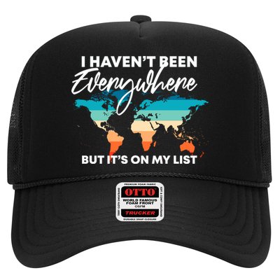 I Haven't Been Everywhere But It's On My List | Travel Lover Trucker Hat