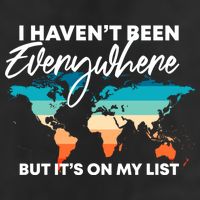 I Haven't Been Everywhere But It's On My List | Travel Lover Trucker Hat