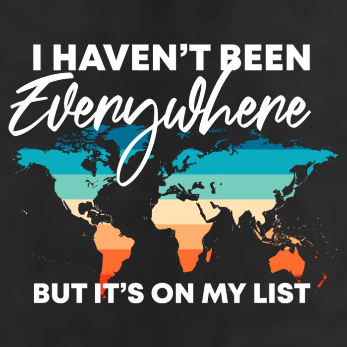 I Haven't Been Everywhere But It's On My List | Travel Lover Trucker Hat