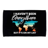 I Haven't Been Everywhere But It's On My List | Travel Lover Microfiber Hand Towel