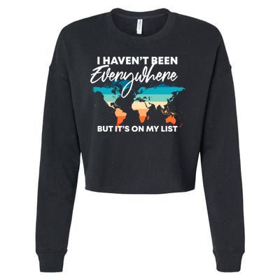 I Haven't Been Everywhere But It's On My List | Travel Lover Cropped Pullover Crew